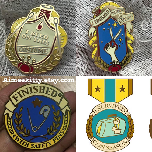 Four enamel pin badges which say, "I bled on this costume", "I finished before the event", "finished with safety pins" and "I survived con season". 